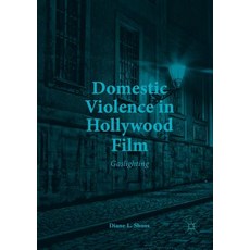 (영문도서) Domestic Violence in Hollywood Film: Gaslighting Paperback, Palgrave MacMillan, English, 9783319879413