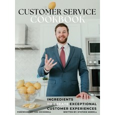 (영문도서) The Customer Service Cookbook: Ingredients to Create Exceptional Customer Exper... Hardcover, Pursuing Your Purpose, LLC, English, 9798218607463