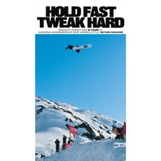 Hold Fast Tweak Hard: Ingenuity Insanity and 25 Years of European Snowboarding's Most Infamous Tit... Hardcover, World Snowboard Guide Ltd., English, 9780954801458