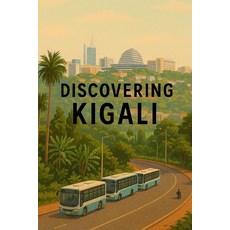 (영문도서)Discovering Kigali Paperback, Independently Published, English, 9798270873325