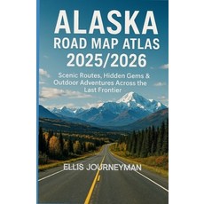 (英文圖書)Alaska Road Map Atlas 2025/2026: Scenic Routes Hidden Gems & Outdoor Adventures... 平裝版, Independently Published, 英文