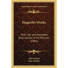 (英文圖書)Hogarth's Works: With Life and Anecdotal Descriptions of His Pictures (1883) 平裝版, 英文, Kessinger Publishing