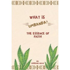 (영문도서) What`s Umbanda ?: The essence of faith Paperback, Independently Published, English, 9798308819912