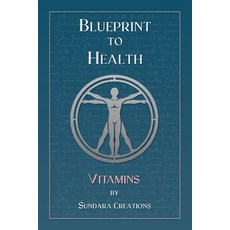 (영문도서) Blueprint to Health: Vitamins Paperback, Independently Published, English, 9798304134965