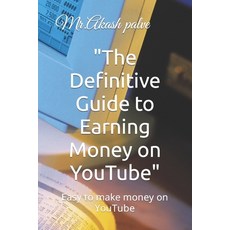 (영문도서) The Definitive Guide to Earning Money on YouTube: Easy to make money on YouTube Paperback, Independently Published, English, 9798376676400