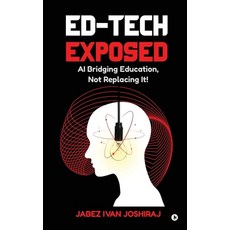 (영문도서)Ed-Tech Exposed: AI Bridging Education Not Replacing It! Hardcover, Notion Press, English, 9798898267377