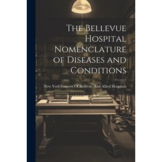 (영문도서) The Bellevue Hospital Nomenclature of Diseases and Conditions Paperback, Legare Street Press, English, 9781022538368