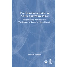 (영문도서)The Educator's Guide to Youth Apprenticeships: Blueprinting Tomorrow's Workforce... Hardcover, Routledge, English, 9781041254126