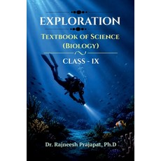 (영문도서)Exploration: Textbook of Science (Biology) for Grade IX Paperback, Dr Rajneesh Prajapat, Notion Press, 9798905408250