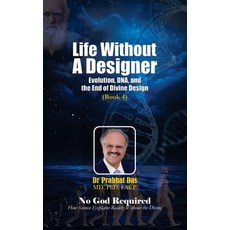 (영문도서)Life Without a Designer: Evolution DNA and the End of Divine Design Hardcover