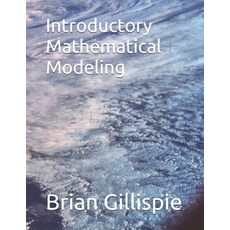 Introductory Mathematical Modeling Paperback, Independently Published