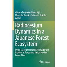 (영문도서) Radiocesium Dynamics in a Japanese Forest Ecosystem: Initial Stage of Contamination After the... Hardcover, Springer, English, 9789811386053