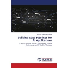 (영문도서)Building Data Pipelines for AI Applications Paperback, LAP Lambert Academic Publis..., English, 9786209739712 LAP Lambert Academic Publis..., English, 9786209739712