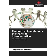 (영문도서) Theoretical Foundations of Financial Intermediation Paperback, Our Knowledge Publishing, English, 9786208567767