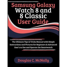(英文圖書)Samsung Galaxy Watch 8 and 8 Classic User Guide: The Ultimate Tips & Tricks Manu... 平裝版, Independently Published, 英文