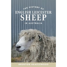 (영문도서)The History of English Leicester Sheep in Australia Paperback, Rural Publishing Company, 9781923008328