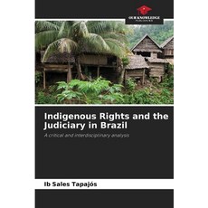 (영문도서) Indigenous Rights and the Judiciary in Brazil Paperback, Our Knowledge Publishing, English, 9786207738281