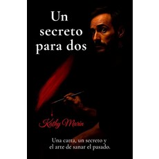 Un Secreto Para Dos: Una carta un secreto y el arte de sanar pasado (Spanish Edition) [paperback]