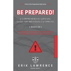 (영문도서) Be Prepared!: A Comprehensive Survival Guide for Individuals and Families Paperback, Erik Lawrence, English, 9798986270227