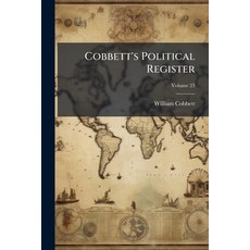 (영문도서)Cobbett's Political Register; Volume 23 Paperback, Nabu Press, English, 9781179914985
