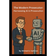 (영문도서)The Modern Prosecutor: Harnessing Ai in Prosecution Paperback, Independently Published, English, 9798292564133