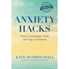 (영문도서) Anxiety Hacks: Proven Techniques Tools and Tips to Calmness Paperback, Kate Hudson-Hall, English, 9781838238186