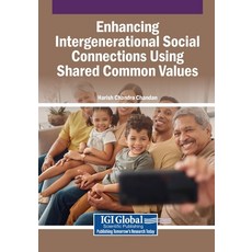 (영문도서)Enhancing Intergenerational Social Connections Using Shared Common Values Paperback, Igi Global Scientific Publi..., English, 9798337343686