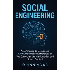 (영문도서)Social Engineering: An AI's Guide to Unmasking 100 Human Hacking Strategies So Y... Hardcover, Quinn Voss, English, 9781953934697