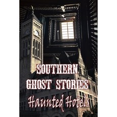 (영문도서) Southern Ghost Stories: Haunted Hotels Paperback, Independently Published, English, 9798601841788