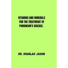 (영문도서) Vitamins and Minerals for the Treatment of Parkinson Disease. Paperback, Independently Published, English, 9798867573232