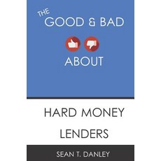 (영문도서) The Good & Bad About Hard Money Lenders Paperback, Independently Published, English, 9781728760919