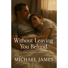 (영문도서)Without Leaving You Behind: A Dark Hearts Novella Paperback, Independently Published, English, 9798266405004