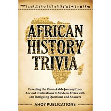 (영문도서)African History Trivia: Unveiling the Remarkable Journey from Ancient Civilizati... Paperback, Legerum AB, English, 9798892964814