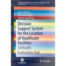Decision Support System for the Location of Healthcare Facilities: Sithealth Evaluation Tool Paperback, Springer