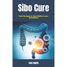(영문도서) Sibo Cure: Fast Recipes to Help Relieve your Symptoms Paperback, Independently Published, English, 9798846860100
