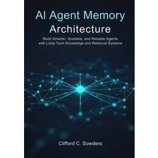 (영문도서)AI Agent Memory Architecture: Build Smarter Scalable and Reliable Agents with... Paperback, Independently Published, English, 9798266876057