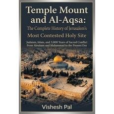 (영문도서)Temple Mount and Al-Aqsa: The Complete History of Jerusalem's Most Contested Hol... Paperback, Independently Published, English, 9798199728034 Independently Published, English, 9798199728034