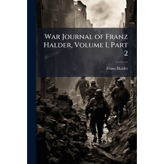 (영문도서)War Journal of Franz Halder Volume I Part 2 Paperback, Hutson Street Press, English, 9781025148465