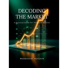 (영문도서)Decoding the Market: A Practical Guide For Technical Analysis Hardcover, Notion Press, English, 9798902696063