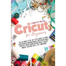 Cricut for Beginners: The Ultimate Step-by-Step Guide to Turn Accessories and Materials into Profita... Paperback, Independently Published, English, 9798722271679