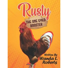 Rusty The One Eyed Rooster Paperback, Independently Published