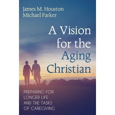 (영문도서) A Vision for the Aging Christian: Preparing for Longer Life and the Tasks of Ca... Paperback, Cascade Books, English, 9781666741209