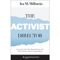 The Activist Director: Lessons from the Boardroom and the Future of the Corporation Paperback, Columbia Business School Publishing