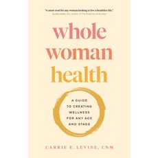 (영문도서) Whole Woman Health: A Guide to Creating Wellness for Any Age and Stage Paperback, Page Two Press, English, 9781774583036