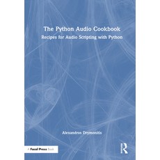 (영문도서) The Python Audio Cookbook: Recipes for Audio Scripting with Python Hardcover, Routledge, English, 9781032480145