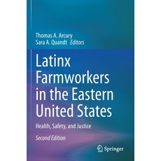 Latinx Farmworkers in the Eastern United States: Health Safety and Justice Paperback, Springer, English, 9783030366452