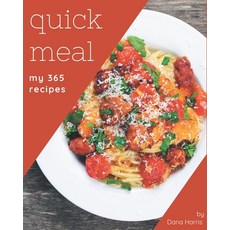 My 365 Quick Meal Recipes: Quick Meal Cookbook - Your Best Friend Forever Paperback, Independently Published