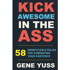 (영문도서)Kick Awesome in the Ass Paperback, Gene Yuss, English, 9798233570186