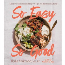 So Easy So Good:Delicious Recipes and Expert Tips for Balanced Eating (a Cookbook), So Easy So Good, Sakaida, Kylie(저), Simon