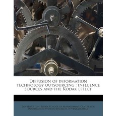 Diffusion of information technology outsourcing: influence sources and the Kodak effect [paperback, Diffusion of information techn